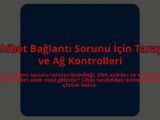 Dahibet-Baglanti-Sorunu-Icin-Tarayici-ve-Ag-Kontrolleri-overlay-1785082224.jpg
