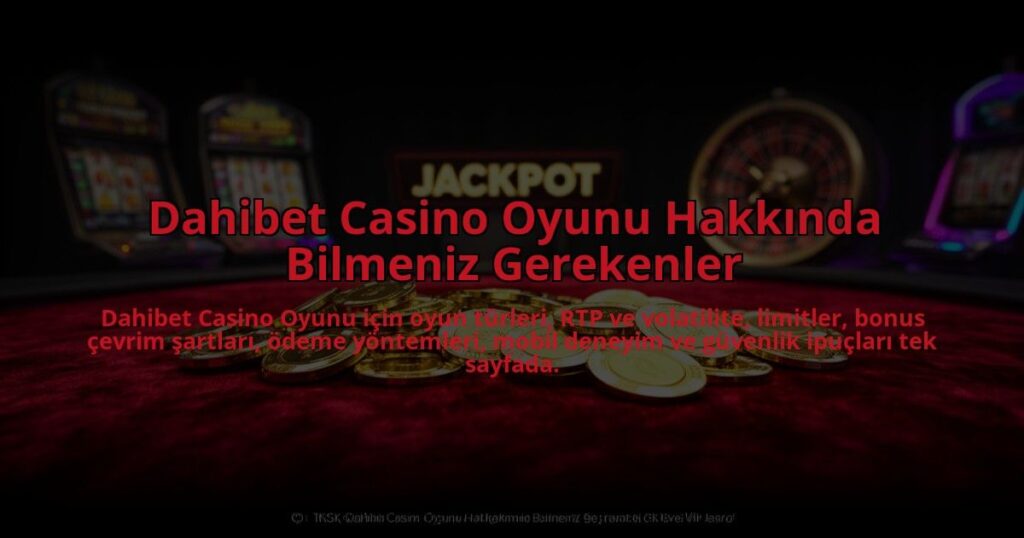 Dahibet-Casino-Oyunu-Hakkinda-Bilmeniz-Gerekenler-overlay-1784456966.jpg