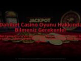 Dahibet-Casino-Oyunu-Hakkinda-Bilmeniz-Gerekenler-overlay-1784456966.jpg