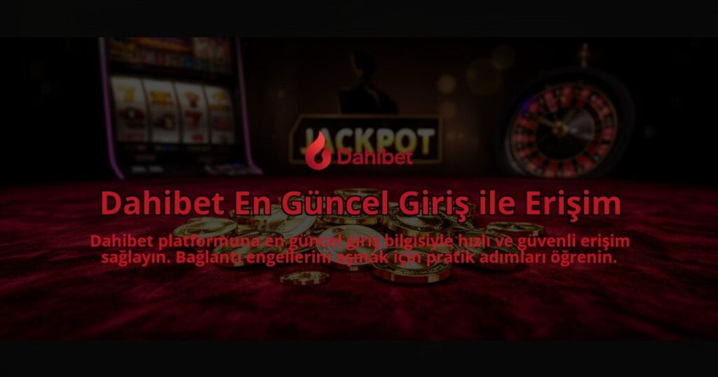 Dahibet-En-Guncel-Giris-ile-Erisim-overlay-1784397552.jpg