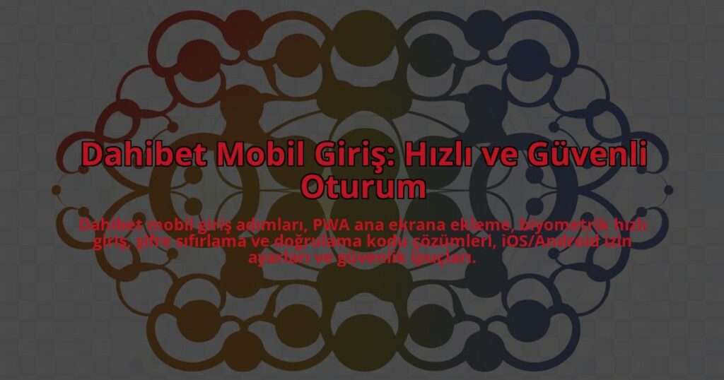 Dahibet-Mobil-Giris-Hizli-ve-Guvenli-Oturum-overlay-1784404453.jpg