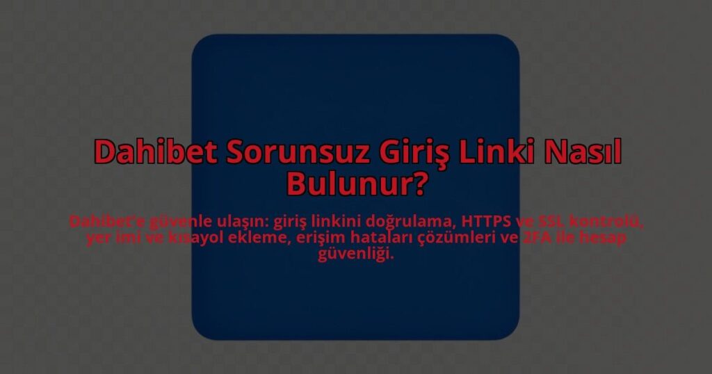 Dahibet-Sorunsuz-Giris-Linki-Nasil-Bulunur-overlay-1784455329.jpg