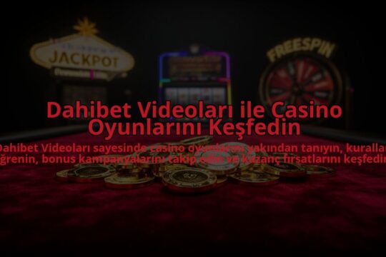 Dahibet-Videolari-ile-Casino-Oyunlarini-Kesfedin-overlay-1784475384.jpg