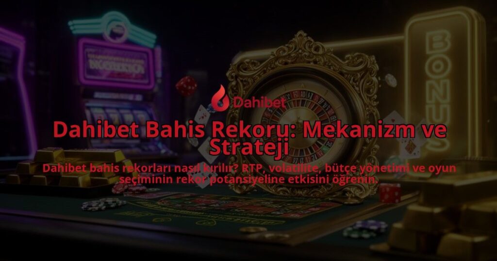 Dahibet-Bahis-Rekoru-Mekanizm-ve-Strateji-overlay-1786603279.jpg