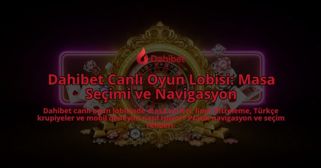 Dahibet-Canli-Oyun-Lobisi-Masa-Secimi-ve-Navigasyon-overlay-1786625358.jpg