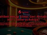 Dahibet-Hesap-Silme-Geri-Alinabilir-mi-Silme-vs-Askiya-overlay-1786681324.jpg