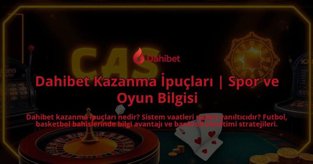 Dahibet-Kazanma-Ipuclari-Spor-ve-Oyun-Bilgisi-overlay-1786747434.jpg