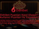 Dahibet-Puanlari-Nasil-Olusur-Kullanici-Puanlari-Ve-Yorumlari-1786680385.jpg