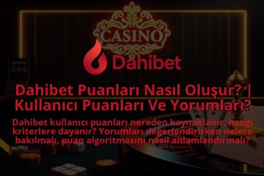 Dahibet-Puanlari-Nasil-Olusur-Kullanici-Puanlari-Ve-Yorumlari-1786680385.jpg