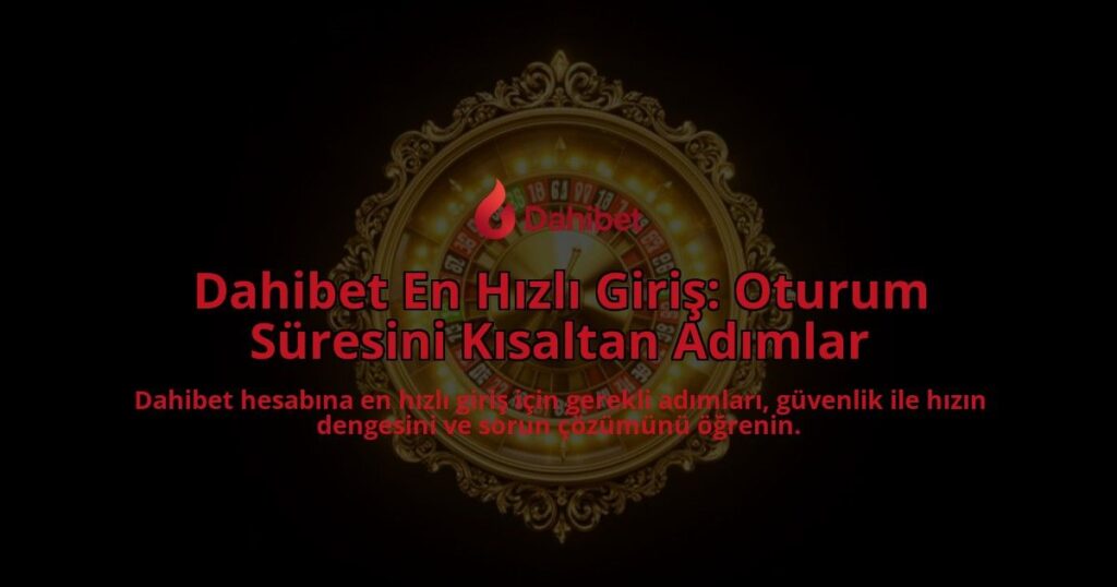 Dahibet-En-Hizli-Giris-Oturum-Suresini-Kisaltan-Adimlar-overlay-1788264202.jpg