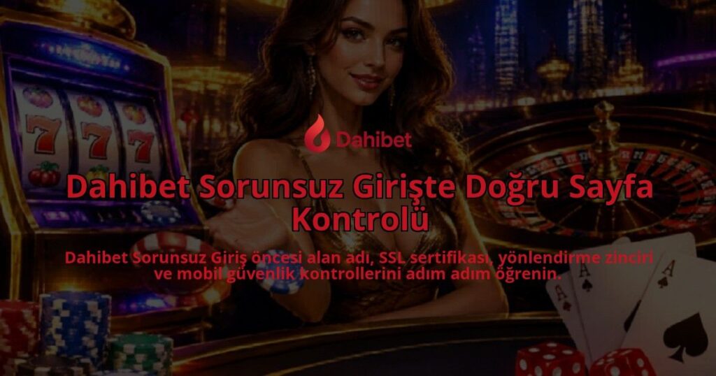 Dahibet-Sorunsuz-Giriste-Dogru-Sayfa-Kontrolu-overlay-1790038810.jpg